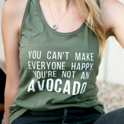 You Can't Make Everyone Happy Your Not An Avocado Razorback Tank