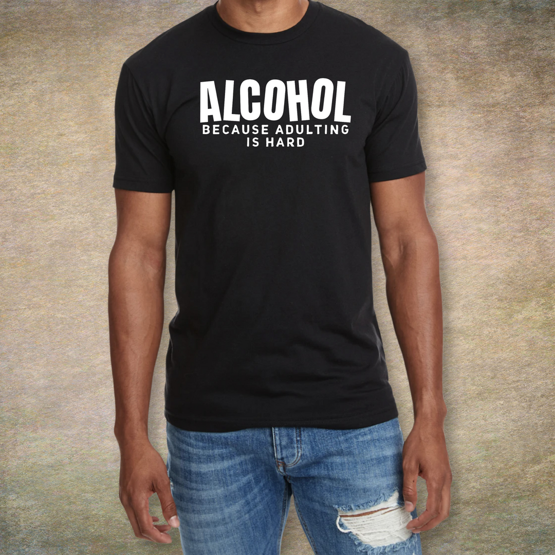 Alcohol Because Adulting Is Hard T-shirt