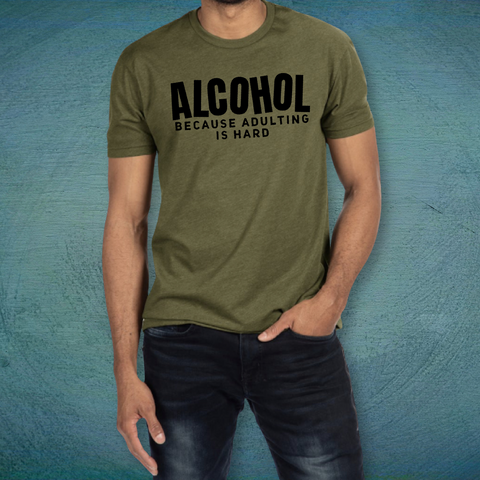 Alcohol Because Adulting Is Hard T-shirt