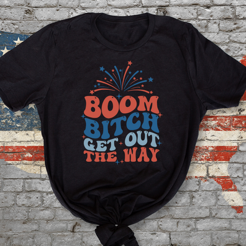 Boom Bitch Get Out the Way 4th of July Unisex T-Shirt