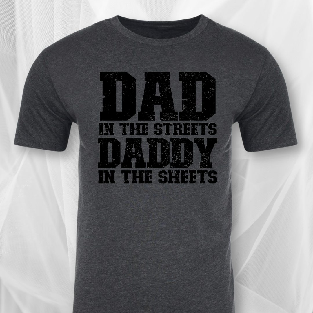 Dad In The Streets, Daddy In The Sheets T-shirt
