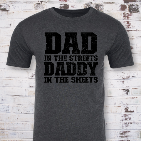 Dad In The Streets, Daddy In The Sheets T-shirt