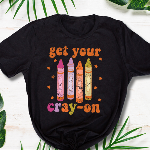 Get Your Cray-on" T-shirt