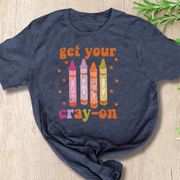 Get Your Cray-on" T-shirt