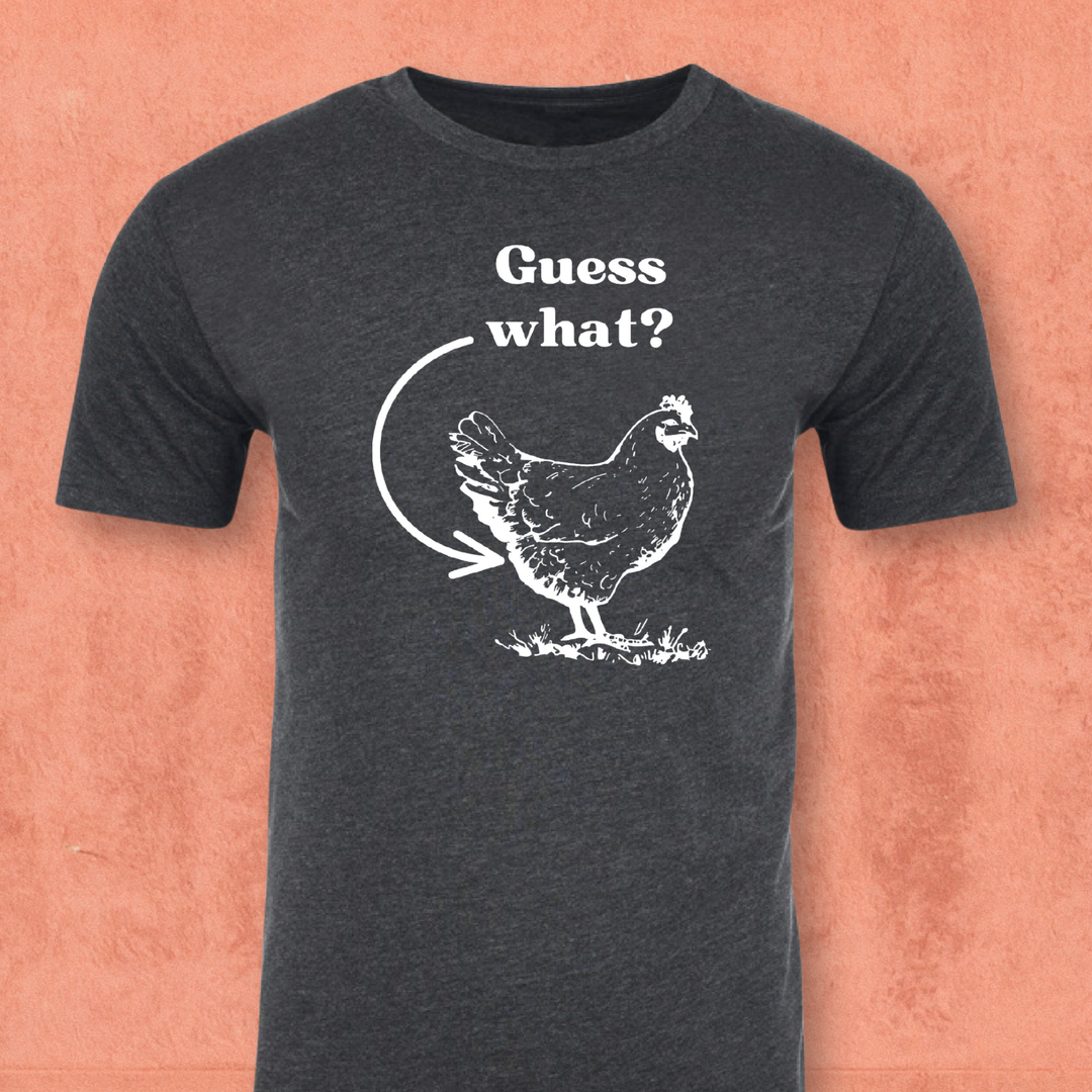 Guess What Chicken Butt T-shirt