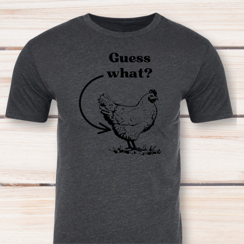 Guess What Chicken Butt T-shirt