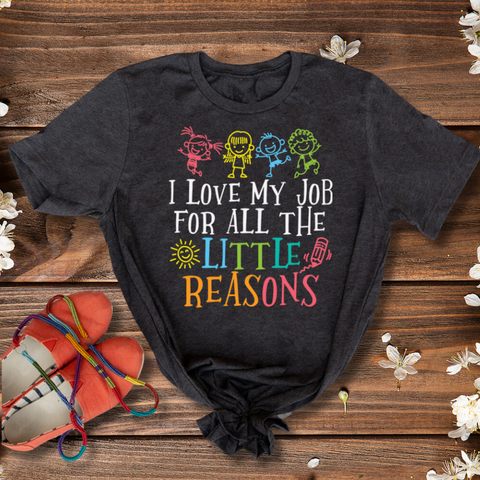 I Love My Job for All the Little Reasons T-shirt