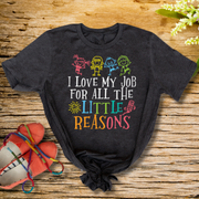 I Love My Job for All the Little Reasons T-shirt