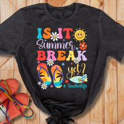 Is It Summer Break Yet? #TeacherLife T-shirt