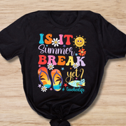 Is It Summer Break Yet? #TeacherLife T-shirt