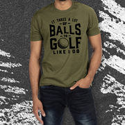 It Take A Lot Of Balls To Golf Like I do T-shirt