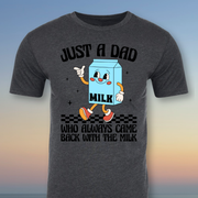 Just A Dad Who Always Came Back With The Milk T-shirt