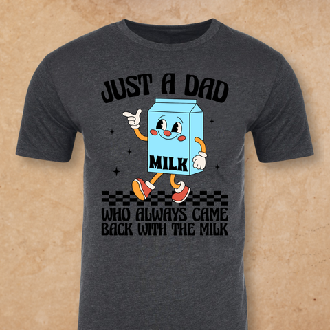 Just A Dad Who Always Came Back With The Milk T-shirt