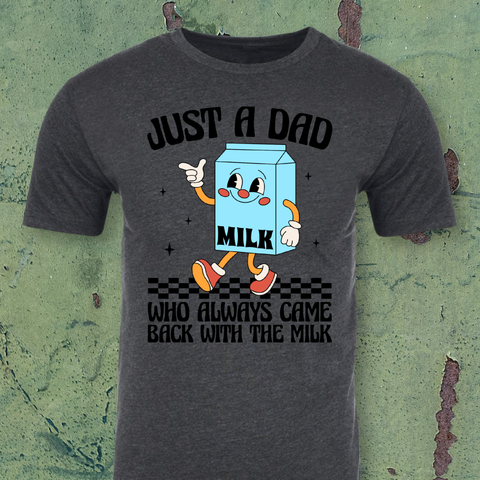 Just A Dad Who Always Came Back With The Milk T-shirt