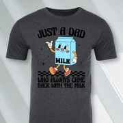 Just A Dad Who Always Came Back With The Milk T-shirt