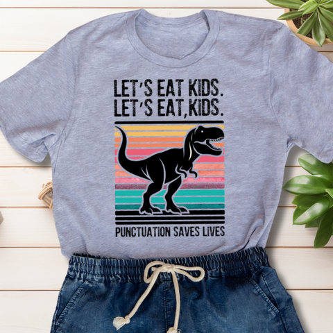 Let's Eat Kids Punctuation Saves Lives T-shirt