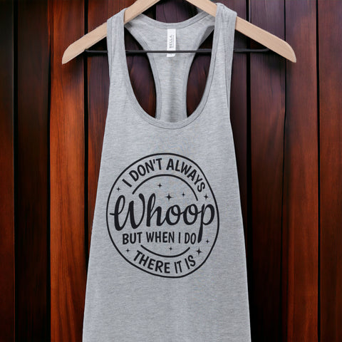 I Don't Always Woop But When I Do There It Is Razorback Tank