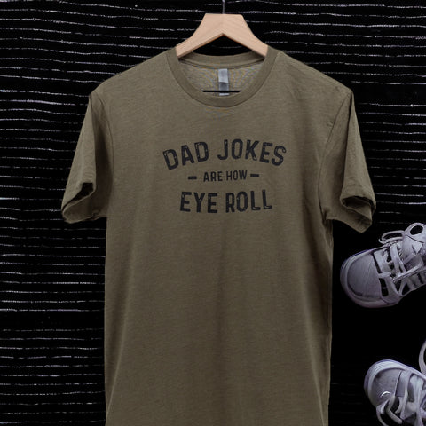 Dad Jokes Are How Eye Roll T-shirt