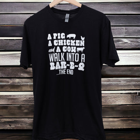 A Pig A Chicken and A Cow Walk Into A Bar-B-Q...The End T-shirt