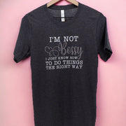 I'm Not Bossy I Just Know How To Do Things The Right Way T-shirt