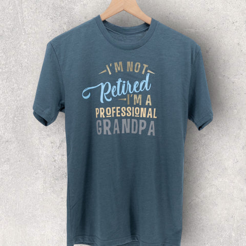 I'm Not Retired I'm A Professional Grandpa T-shirt