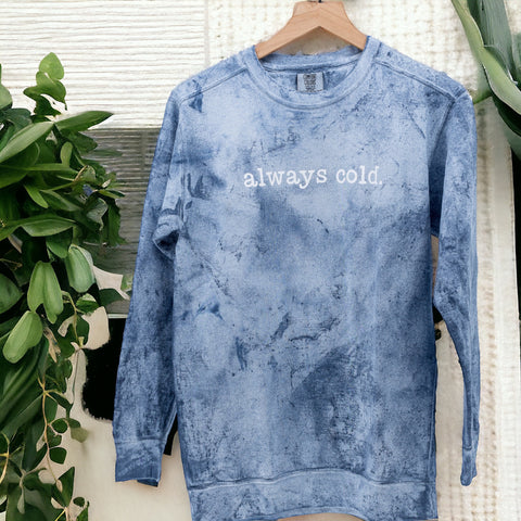 Always Cold Sweatshirt