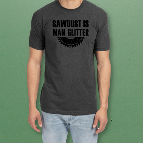 Saw Dust Is Man Glitter T-shirt