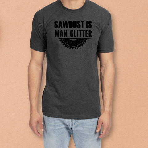 Saw Dust Is Man Glitter T-shirt