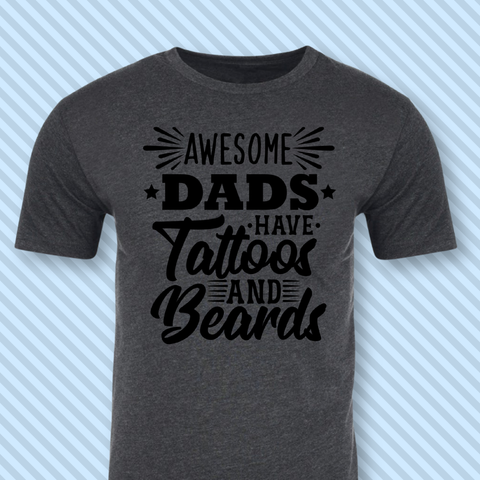 Awesome Dads Have Tattoos And Beards T-shirt