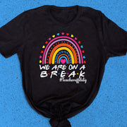 We Are On A Break #TeacherOffDuty T-shirt