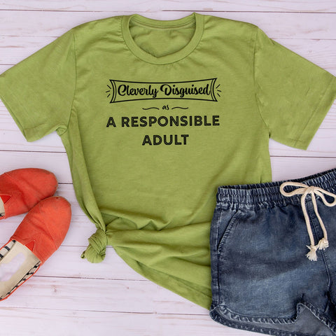 Cleverly Disguised As a Responsible Adult T-shirt