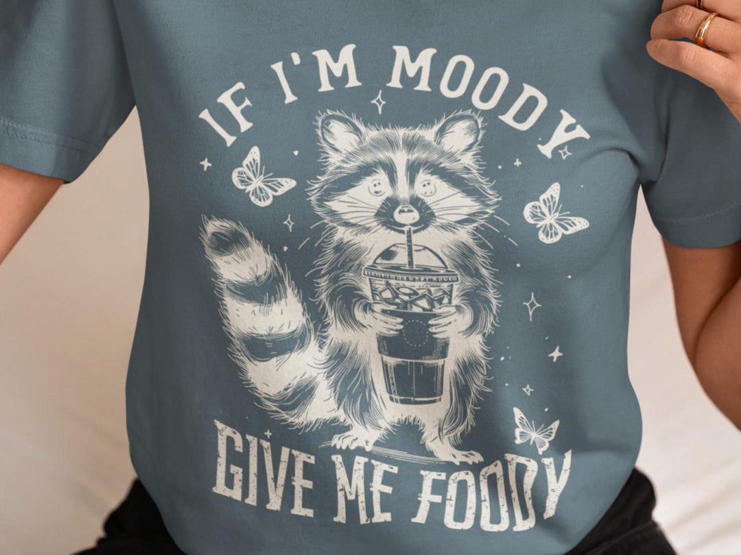 🐾 If I’m Moody, Give Me Foody Raccoon Tee 🥤