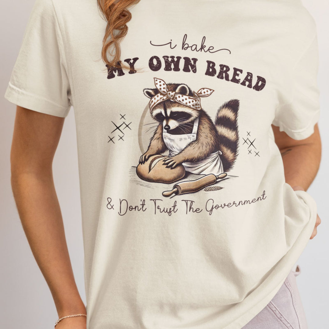 🥖 "I Bake My Own Bread &amp; Don’t Trust the Government" Sourdough Raccoon Tee 🦝