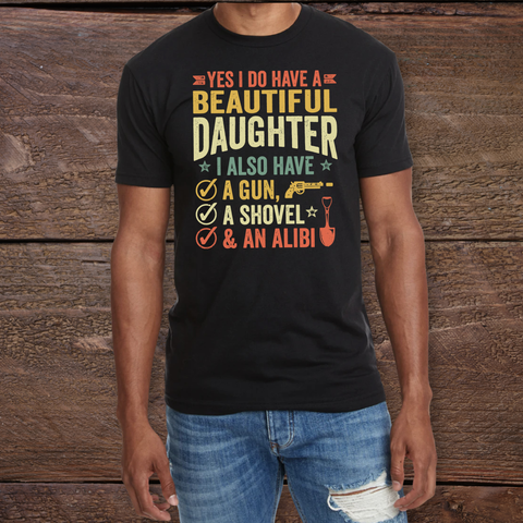 Yes I Do Have A Beautiful Daughter T-shirt