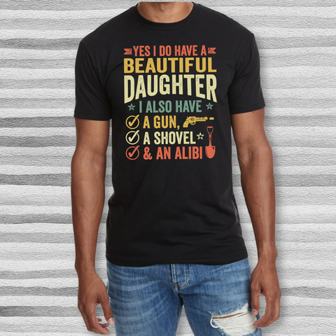 Yes I Do Have A Beautiful Daughter T-shirt