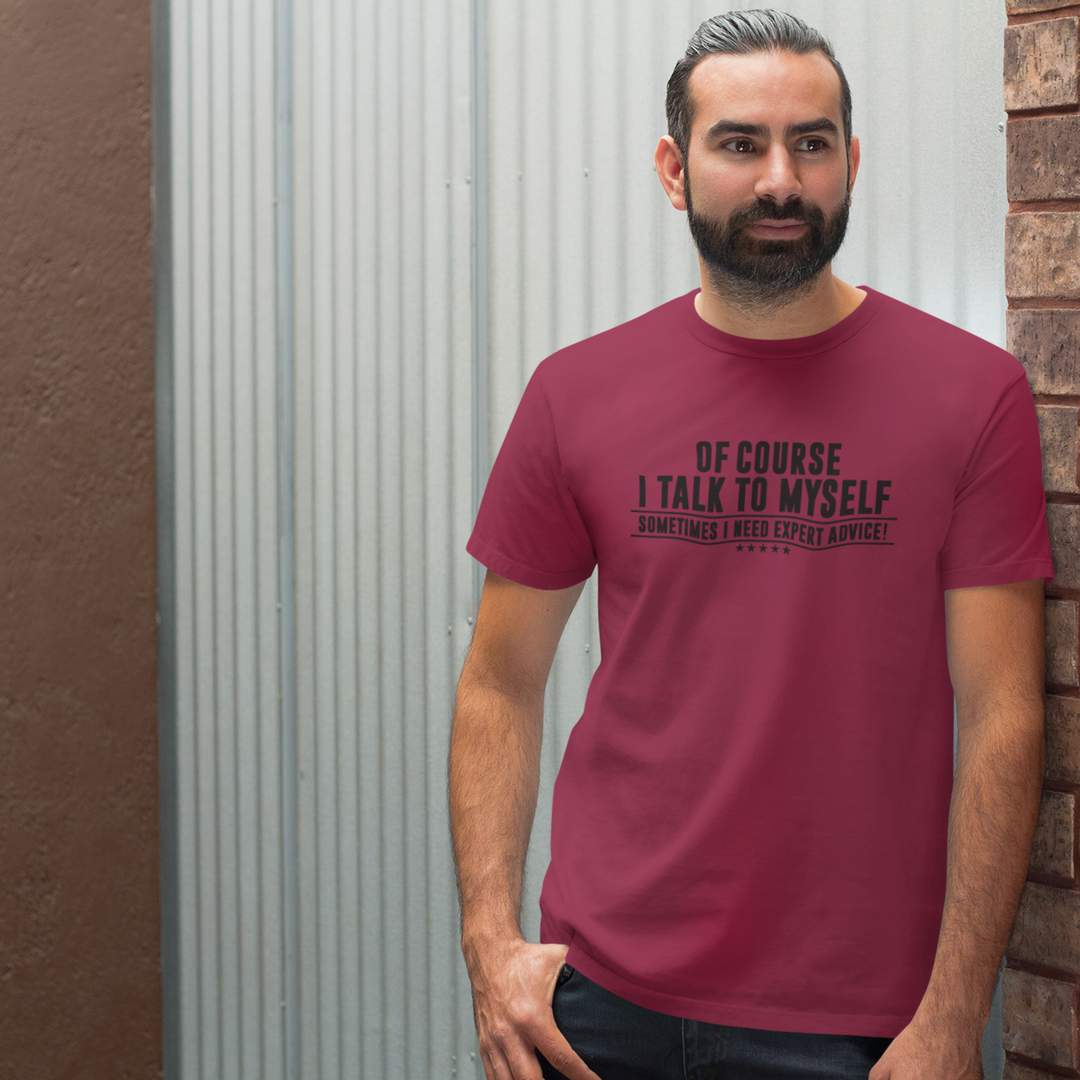 Of Course I Talk to Myself – Men’s Graphic T-Shirt