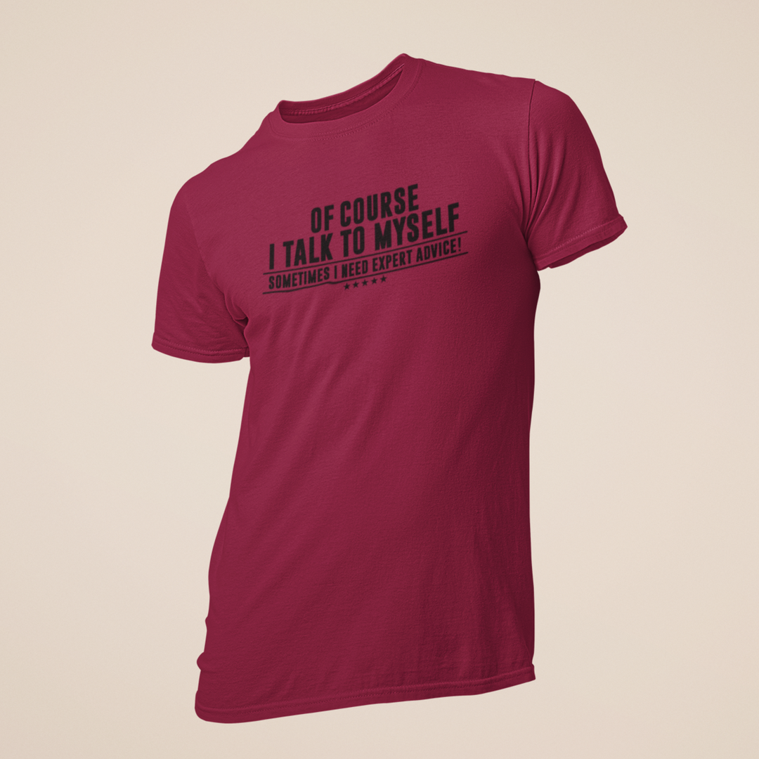 Of Course I Talk to Myself – Men’s Graphic T-Shirt