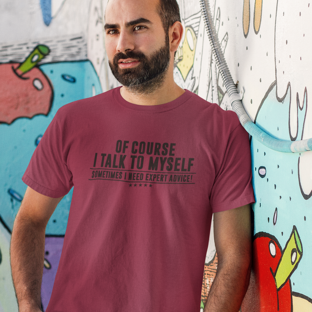 Of Course I Talk to Myself – Men’s Graphic T-Shirt