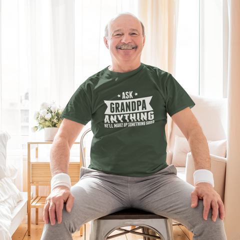 Ask Grandpa Anything, He'll Make Up Something Good T-shirt