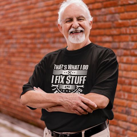 That's What I do, I Fix Stuff and I Know Things T-shirt
